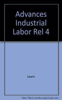 Advances Industrial Labor Rel 4