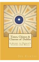 Times, Chimes & Charms of Dublin