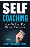 Self Coaching: How To Plan For Career Success