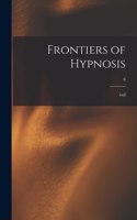 Frontiers of Hypnosis; 6