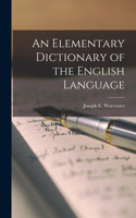 Elementary Dictionary of the English Language