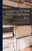 Memoir of Miss Frances Augusta Bell