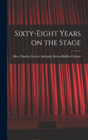 Sixty-eight Years on the Stage