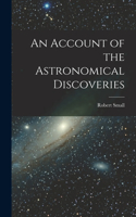 An Account of the Astronomical Discoveries