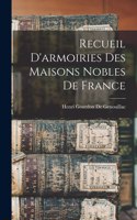 Recueil D'armoiries Des Maisons Nobles De France