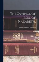 The Sayings of Jesus of Nazareth;
