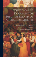 Colección De Documentos Ineditos Relativos Al Descubrimiento