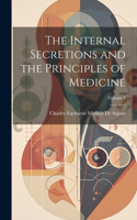 Internal Secretions and the Principles of Medicine; Volume 1