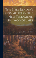 Bible Reader's Commentary. the New Testament, in Two Volumes