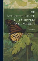 Die Schmetterlinge der Schweiz Volume Bd. 1