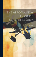 Aeroplane. A Concise Scientific Sudy
