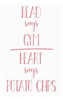 Head Says Gym Heart Says Potato Chips