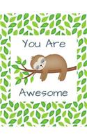 You Are Awesome: Sloth Composition Notebook Journal 100 Lined Wide Rule Pages