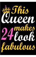 This Queen Makes 24 Look Fabulous: Blank Lined Journal, Happy Birthday Sketchbook, Notebook, Diary Perfect Gift For 24 Year Old Girls