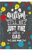 Autism I'll Be Just Fine With A Dad Like Mine