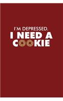 I'm Depressed I Need A Cookie