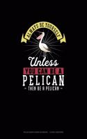 Always Be Yourself Unless You Can Be A Pelican Then Be A Pelican: Polar Graph Paper Notebook - 1/2 Inch Centered(198 Polar Graph Paper Notebook - 1/2 Inch Centered)