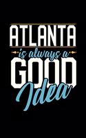 Atlanta Is Always a Good Idea: 6x9 inches checkered notebook, 120 Pages, Composition Book and Journal, perfect gift idea for everyone whose favorite city is Atlanta