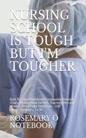 Nursing School Is Tough But I'm Tougher