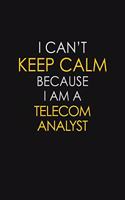 I Can't Keep Calm Because I Am A Telecom Analyst