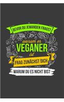 Bevor du jemanden fragst warum er Veganer ist, frag zunächst dich warum du es nicht bist