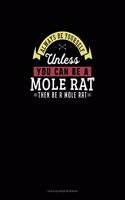 Always Be Yourself Unless You Can Be A Mole Rat Then Be A Mole Rat: Tian Zi Ge Paper Notebook(177 Tian Zi GE Paper Notebook)