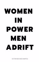 Women in Power Men Adrift