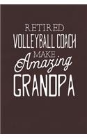 Retired Volleyball Coach Make Amazing Grandpa: Family life Grandpa Dad Men love marriage friendship parenting wedding divorce Memory dating Journal Blank Lined Note Book Gift