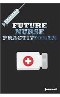 Future Nurse Practitioner Journal: Great as Nurse Journal/Notebook Gift (6 X 9 - 110 Blank Pages)