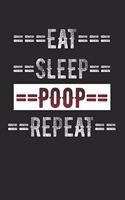 Eat Sleep Poop Repeat: 6 X 9 100 Page Lined Journal