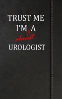 Trust Me I'm Almost a Urologist: Blank Recipe Book for the Family Chef Cook Journal Notebook 120 Pages 6x9