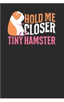 Hold Me Closer Tiny Hamster