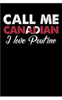 Call Me Canadian I Love Poutine