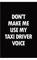 Don't make me use my taxi driver voice: Blank lined novelty office humor themed notebook to write in: With a practical and versatile wide rule interior
