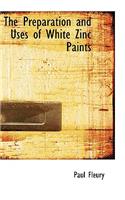 The Preparation and Uses of White Zinc Paints: (English)