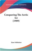 Conquering The Arctic Ice (1909)