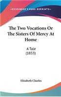 The Two Vocations Or The Sisters Of Mercy At Home