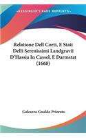 Relatione Dell Corti, E Stati Delli Serenissimi Landgravii D'Hassia In Cassel, E Darmstat (1668)