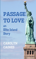 PASSAGE TO LOVE: an Ellis Island Story