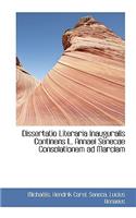 Dissertatio Literaria Inauguralis Continens L. Annaei Senecae Consolationem Ad Marciam
