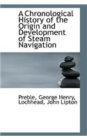 A Chronological History of the Origin and Development of Steam Navigation