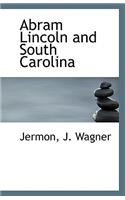 Abram Lincoln and South Carolina