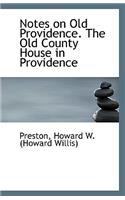 Notes on Old Providence. the Old County House in Providence