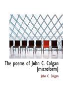 The Poems of John C. Colgan [Microform]