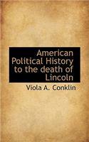 American Political History to the Death of Lincoln