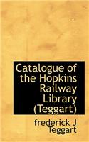 Catalogue of the Hopkins Railway Library (Teggart)