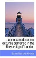 Japanese Education; Lectures Delivered in the University of London