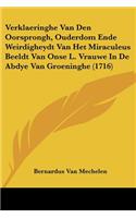 Verklaeringhe Van Den Oorsprongh, Ouderdom Ende Weirdigheydt Van Het Miraculeus Beeldt Van Onse L. Vrauwe In De Abdye Van Groeninghe (1716)