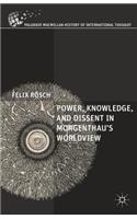 Power, Knowledge, and Dissent in Morgenthau's Worldview