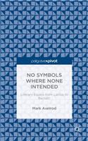 No Symbols Where None Intended: Literary Essays from Laclos to Beckett